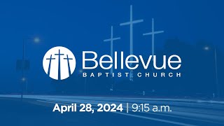 April 28 2024  915 am  Bellevue Baptist Church [upl. by Anilram]