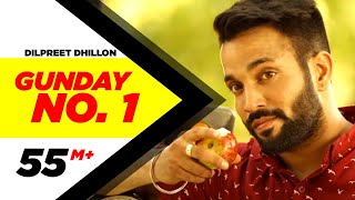 Gunday No 1 Official Video  Dilpreet Dhillon Desi Crew New Punjabi Songs Latest Punjabi Songs [upl. by Annaej]