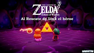 Al Rescate de Link el héroe  The Legend of Zelda Echoes of Wisdom  Parte 11 [upl. by Emolas]