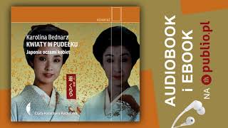 Kwiaty w pudełku Japonia oczami kobiet Karolina Bednarz Audiobook PL [upl. by Tonye]