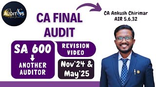 SA 600  Another Auditor  CA Final  Nov24  May25 Revision Video  Ankush Chirimar [upl. by Eirelav37]