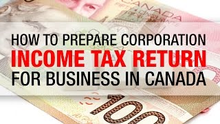 How to Prepare Corporation Income Tax Return for Business in Canada [upl. by Lahpos749]