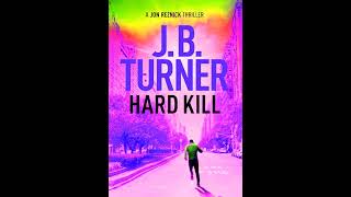 Hard Kill 🎧 Book by J B Turner 🎧 A Jon Reznick Thriller Book 2 Mystery  Best Audiobooks Free [upl. by Earahs]