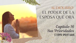 🌺AUDIOLIBRO🙌 CAPITULO 16 SUS PRIORIDADES 👨‍👩‍👦‍👦EL PODER DE LA ESPOSA QUE ORA [upl. by Nyllek]