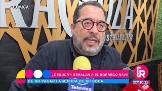 Señalan a el Borrego Nava de no pagar la música de su boda  Gente Regia [upl. by Ennaeilsel]