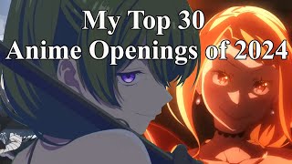 My Top 30 Anime Openings of 2024 [upl. by Ger776]