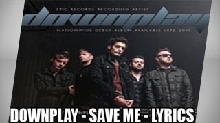 DOWNPLAY  SAVE ME  LYRICS [upl. by Lightman379]