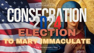 Consecrating the 2024 Election to Mary Immaculate  Prayer for Divine Guidance [upl. by Flower619]