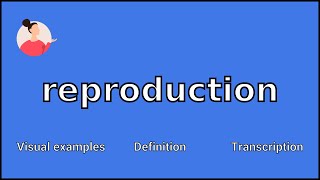 REPRODUCTION  Meaning and Pronunciation [upl. by Yoc]