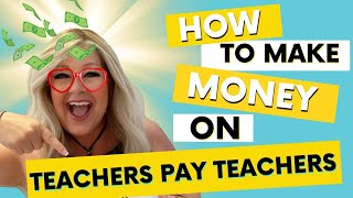 How to Make Money on Teachers Pay Teachers  TpT [upl. by Stearns313]