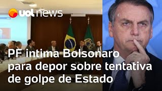 Bolsonaro é intimado pela PF a prestar depoimento sobre tentativa de golpe defesa quer adiar [upl. by Wendi]