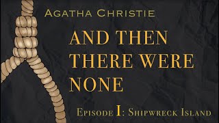 Agatha Christie And Then There Were None  Part 1 Shipwreck Island [upl. by Piscatelli612]