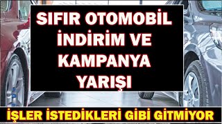 SIFIR OTOMOBİL İNDİRİM VE KAMPANYA YARIŞIİŞLER İSTEDİKLERİ GİBİ GİTMİYOR [upl. by Airamasor]