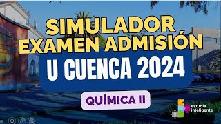 Simulador Examen Admisión U Cuenca 2024  Química II [upl. by Enos976]