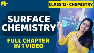 Surface Chemistry class 12  Chapter 5  One Shot  CBSE NEET JEE [upl. by Yetsirhc]