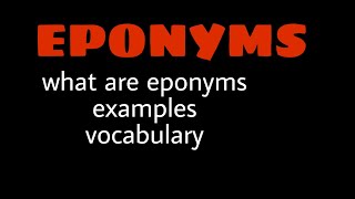 Eponyms  Vocabulary [upl. by Griffiths]