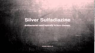 Medical vocabulary What does Silver Sulfadiazine mean [upl. by Anelliw35]