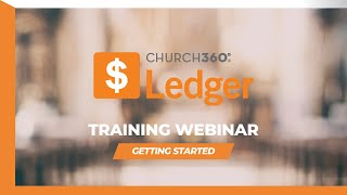 Church360° Ledger  November 2024  Training Webinar  Getting Started with the updated Ledger [upl. by Suchta]