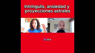 Intríngulis ansiedad y proyecciones astrales [upl. by Quintin]