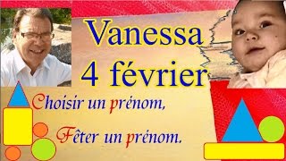 Choisir et fêter un prénom fille caractère  Vanessa 4 février [upl. by Gennie842]