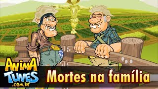 ANIMATUNES  Mortes na família [upl. by Suzi373]