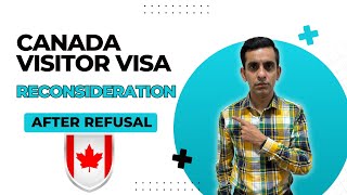 Canada Visitor Visa  Reconsideration After Refusal [upl. by Yensehc]