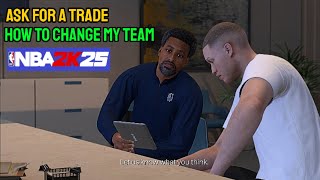 How to ask for a Trade in NBA 2K25 change my team [upl. by Notsnhoj]