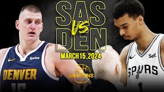 San Antonio Spurs vs Denver Nuggets Full Game Highlights  March 15 2024  FreeDawkins [upl. by Olette]