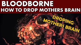 Bloodborne Guide  How to Drop and Kill the Mother Brain Blood Rock  Moon Rune  Living String [upl. by Sonaj]