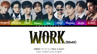 에이티즈 ATEEZ WORK feat GEazy Lyrics Color Coded Lyrics [upl. by Gunning]