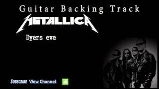 Metallica  Dyers eve Guitar Backing Track wVocals [upl. by Alyakcim483]