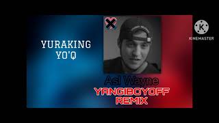 YURAKING YOQ REMIX ASL WAYNE YANGIBOYOFF REMIX [upl. by Annaoy]