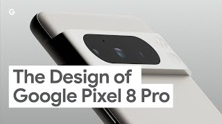 The Design of Google Pixel 8 Pro [upl. by Dam]