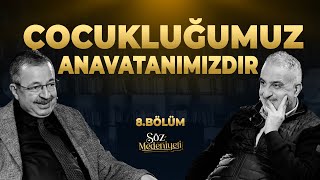 Çocukluğumuz Anavatanımızdır  Söz Medeniyeti  Bekir Develi amp Hayati İnanç  Bölüm 8 [upl. by Axia]