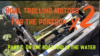 Dual trolling motors on the pontoon Part 2 Mounted and in the water [upl. by Sakhuja]