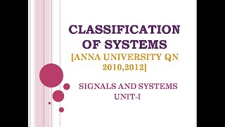 18 Classification of systems  signals and systems  ANNA UNIVERSITY QUESTION 20102012 [upl. by Anitrebla]