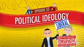 Political Ideology Crash Course Government and Politics 35 [upl. by Swigart774]