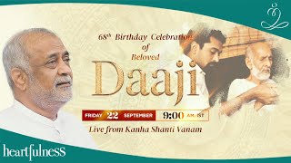 68th Birthday Celebration of Daaji  22nd Sept 2023  9 am IST  Daaji  Heartfulness  Kanha [upl. by Otte]