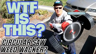 WTF IS THIS NEW LAWNCARE CONTRAPTIONCORDLESS ELECTRIC CIRCULAR SAW STEEL BLADE WEED TRIMMER amp EDGER [upl. by Huldah]