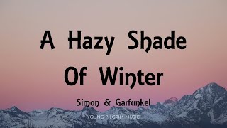 Simon amp Garfunkel  A Hazy Shade Of Winter Lyrics [upl. by Earla]