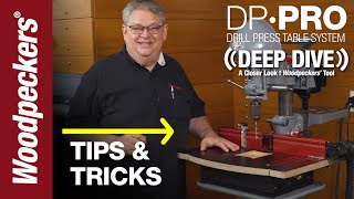 Game Changing Tips amp Tricks For DP Pro Drill Press Table System  Deep Dive  Woodpeckers Tools [upl. by Gnol993]