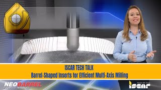 ISCAR TECH TALK  BarrelShaped Inserts for Efficient MultiAxis Milling [upl. by Aleakcim703]