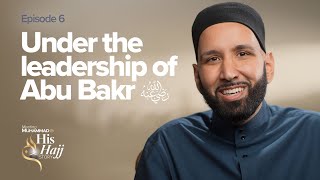 Under The Leadership Of Abu Bakr ra  Prophet Muhammads ﷺ Hajj Story Ep 6 [upl. by Arrek]