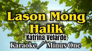 Lason Mong Halik  Karaoke Version as popularized by Katrina Velarde [upl. by Aliuqa]