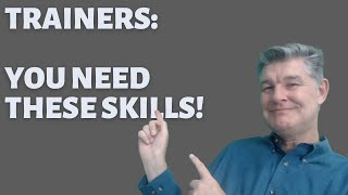 Six MUST HAVE Skills for Corporate Trainers [upl. by Dviad]