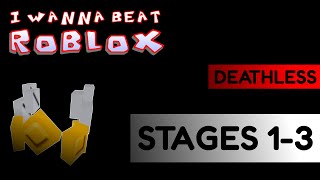 OLD VERSION I WANNA BEAT ROBLOX  Stages 13 Deathless [upl. by Ynohtna176]