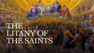 THE LITANY OF THE SAINTS – Gregorian Chant [upl. by Aubreir6]