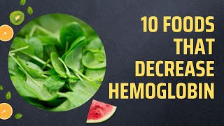 10 Foods That Decrease Hemoglobin [upl. by Lapointe898]