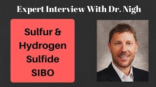 Hydrogen Sulfide SIBO With Dr Nigh [upl. by Anirual]