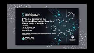 Weekly Seminar 3a Basic Concept and Mechanism of Photocatalysis by Prof Dr Muhammad Bilal [upl. by Valentin]